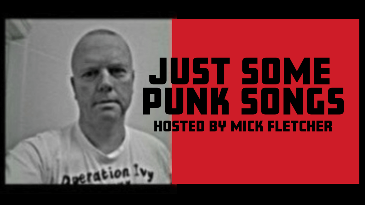 Just Some Punk Songs - Hosted by Mick Fletcher