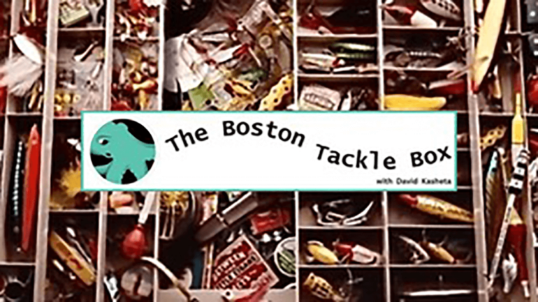 The Boston Tackle Box with David Kasheta