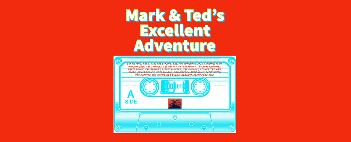 Mark & Ted's Excellent Adventure